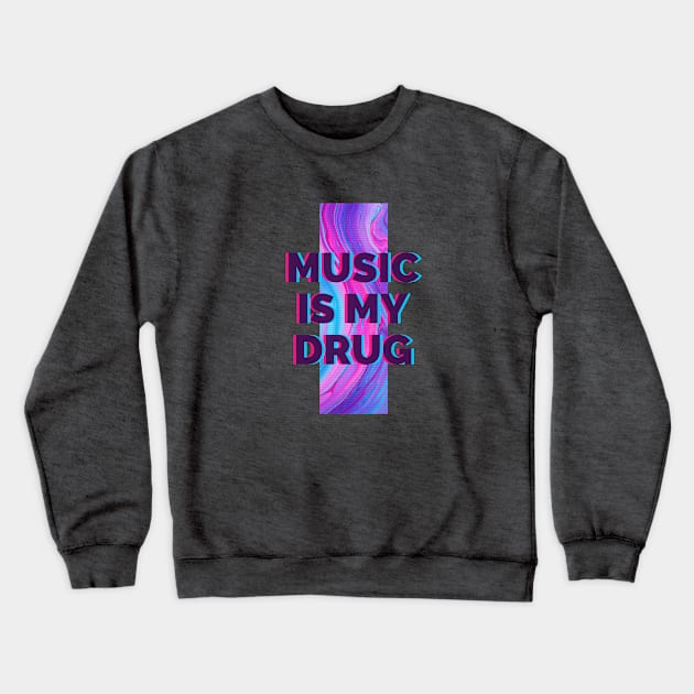 Music is my drug Crewneck Sweatshirt by One Eyed Cat Design